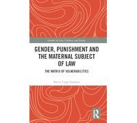 Gender, Punishment and the Maternal Subject of Law: The Matrix of Vulnerabilities (Gender in Law, Culture, and Society)