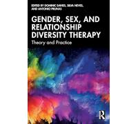 Gender, Sex, and Relationship Diversity Therapy: Theory and Practice