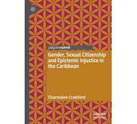 Gender, Sexual Citizenship and Epistemic Injustice in the Caribbean