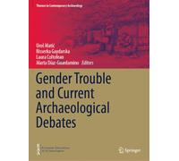 Gender Trouble and Current Archaeological Debates (Themes in Contemporary Archaeology)