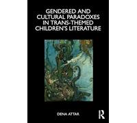 Gendered and Cultural Paradoxes in Trans-themed Children’s Literature
