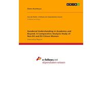 Gendered Understanding in Academia and Beyond. A Comparative Analysis Study of Non-EU and EU Citizen Women