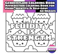 Genderfluid Coloring Book: An Affirmation Coloring Book for Pride, Identity & Self-Love