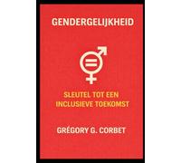 Gendergelijkheid: De sleutel tot een inclusieve toekomst