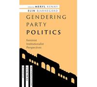 Gendering Party Politics: Feminist Institutionalist Perspectives (Studies in Feminist Institutionalism)