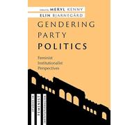 Gendering Party Politics: Feminist Institutionalist Perspectives (Studies in Feminist Institutionalism)