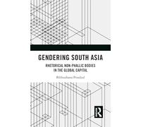 Género en el Sur de Asia: cuerpos retóricos no fálicos en el capital global