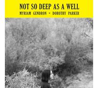 Gendron, Myriam - NOT SO DEEP AS A WELL