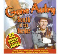 Gene Autry - Gene Autry: South Of The Border