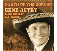 Gene Autry South of the Border: Gene Autry Sings Songs of (CD) (Importación USA)
