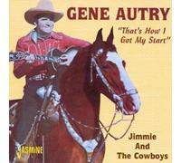 Autry, Gene - That's How I Got My Start: Jimmie & The Cowboys