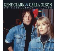 Gene Clark & Carla Olsen - So Rebellious A Lover