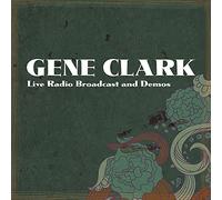 Gene Clark - Live Radio Broadcast and Demos