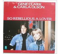 Gene Clark - So rebellious a lover (&Carla Olson, 1987) [VINYL]
