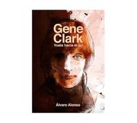 GENE CLARK: VUELA HACIA EL SOL