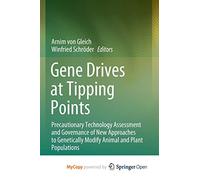 Gene Drives at Tipping Points: Precautionary Technology Assessment and Governance of New Approaches to Genetically Modify Animal and Plant Populations