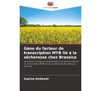 Gène du facteur de transcription MYB lié à la sécheresse chez Brassica: Isolement, clonage et caractérisation du gène du facteur de transcription MYB lié à la sécheresse chez Brassica carinata