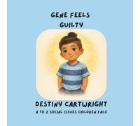 Gene Feels Guilty: A Social Emotional Learning Book About Gratitude, Thankfulness, and Positive Mindset (A to Z Social Issues Children Face)