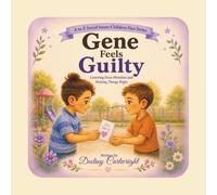 Gene Feels Guilty: Learning from Mistakes and Making Things Right (A to Z Social Issues Children Face)