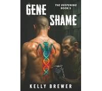 Gene Shame: The Deepening Saga: Book 5