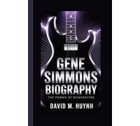 GENE SIMMONS BIOGRAPHY: The Power Of Reinvention