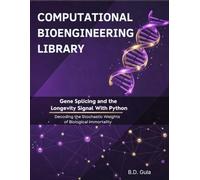 Gene Splicing and the Longevity Signal With Python: Decoding the Stochastic Weights of Biological Immortality (Computational Bioengineering Library)
