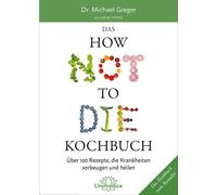 Gene Stone Mich Das HOW NOT TO DIE Kochbuch: Mehr als 100 Rezepte, d (Tapa dura)
