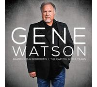 GENE WATSON - BARROOMS AND BEDROOMS THE CAPITOL AND MCA YEARS