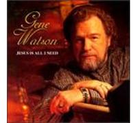 Gene Watson - Jesus Is All I Need
