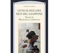 Genealogia dei miti del Giappone. Saggi di mitologia comparata (Orientalia)