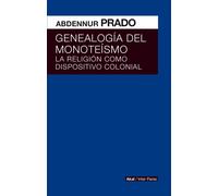Genealogía del monoteísmo: la religión como dispositivo colonial | Abdennur Prado