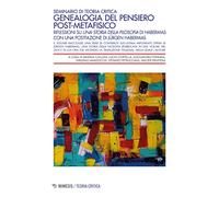 Genealogia del pensiero post-metafisico. Riflessioni su «Una storia della filosofia» di Habermas (Teoria critica)