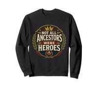 Genealogía Genealogista Not All Ancestors were Heroes Sudadera
