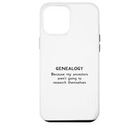 Genealogía porque mis antepasados no van a investigar Carcasa para iPhone 12 Pro Max