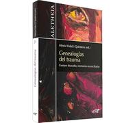 Genealogías del trauma: Cuerpos abusados, memorias reconciliadas (Aletheia)
