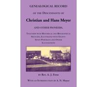 Genealogical Record of the Descendants of Christian and Hans Meyer and Other Pioneers, Together with Historical and Biographical Sketches, Illustrated ... Portraits and Other Illustrations