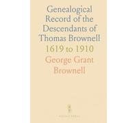 Genealogical Record of the Descendants of Thomas Brownell: 1619 to 1910