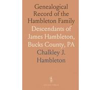 Genealogical Record of the Hambleton Family: Descendants of James Hambleton, Bucks County, PA