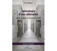 Généalogie d’une aliénation: L’asile, la honte et le prix de la vérité