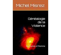 Généalogie de la Violence: Du Cosmos à l'Homme (CROIRE? MOI? Comme un Autre!)