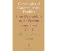 Genealogies of Concord, Mass. Families: Their Descendants to the Present Generation