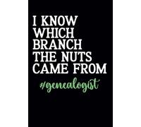 Genealogist I Know Which Branch The Nuts Came From: Funny Genealogy Notebook For Genealogists