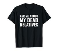 Genealogista Gracioso me Pregunta sobre mis parientes Muertos Camiseta gráfica económica