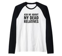 Genealogista Gracioso me Pregunta sobre mis parientes Muertos Camiseta Manga Raglan