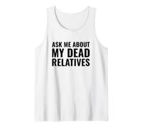 Genealogista Gracioso me Pregunta sobre mis parientes Muertos Camiseta sin Mangas