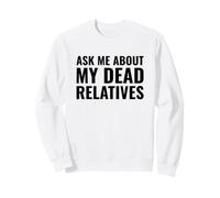 Genealogista Gracioso me Pregunta sobre mis parientes Muertos Sudadera