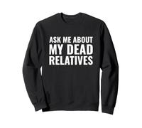 Genealogista Gracioso me Pregunta sobre mis parientes Muertos Sudadera