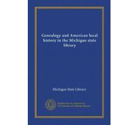 Genealogy and American local history in the Michigan state library
