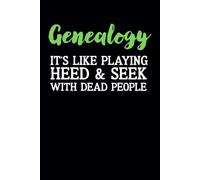 Genealogy It’s Like Playing Hide & Seek With Dead People: Funny Genealogy Notebook For Genealogists