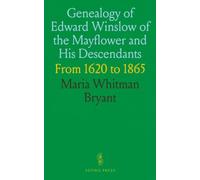 Genealogy of Edward Winslow of the Mayflower and His Descendants: From 1620 to 1865